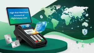 High-Risk Merchant Accounts at HighRiskPay.com: A Comprehensive Guide