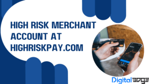 High-Risk Merchant Accounts at HighRiskPay.com: A Comprehensive Guide